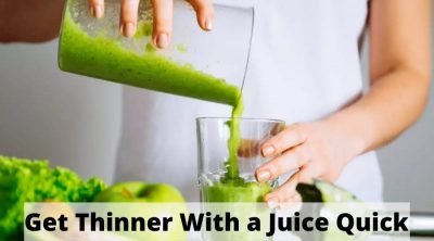 Get Thinner With a Juice Quick